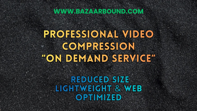 PROFESSIONAL VIDEO COMPRESSION SERVICE – REDUCED SIZE, LIGHTWEIGHT & WEB OPTIMIZED