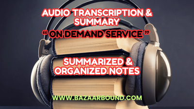 AUDIO TRANSCRIPTION & SUMMARY SERVICE – SUMMARIZED & ORGANIZED NOTES