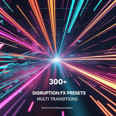 300+ Disruption FX Presets - Multi Transitions - Cinematic Visual Effects for Filmmakers and Video Editors