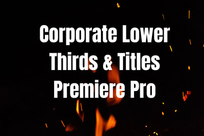 Corporate Titles - Lower Thirds for Premiere - Sleek Corporate Video Titles for Professional Branding and Dynamic Storytelling