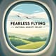 Fearless Flying - Natural Anxiety Relief Guide for Confident Travelers and Adventurers 6