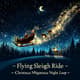 Flying Sleigh Ride - Christmas Night Sky Loop - Cinematic Holiday VFX for Festive Video Projects and Seasonal Content 1