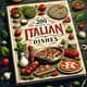 200 Italian Recipes - Pasta Pizza & More - Authentic Mediterranean Culinary Collection for Food Lovers and Home Chefs 1