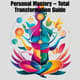 Personal Mastery - Total Transformation Guide - Transformative Self-Help for Personal Growth and Lasting Change 4