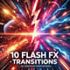 10 Flash FX Transition - Dynamic Studio Video Effects for Seamless Scene Shifts and Creative Edits 1