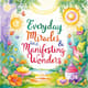 Everyday Miracles Manifesting Wonders - Transformative Spiritual E-Book for Mindful Growth and Daily Inspiration 1