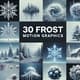 30 Frost Motion Graphics - Cinematic Frost-Themed Transitions and Motion Effects for Video Creators 1
