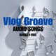 Vlog Groove - Cinematic AI-Generated Groove Music for Dynamic Vlogs and Creative Content 5