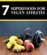 7 Superfoods for Vegan Athletes - Plant-Based Performance Boost - Nutrient-Rich Guide for Peak Vegan Athletic Power and Recovery 3