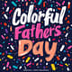 Colorful Celebration Father's Day Greeting - Vibrant Card Designs for Heartfelt Dad Tributes and Family Keepsakes 2025 4