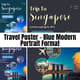 Travel Poster - Blue Modern Portrait Format - Contemporary Banner Template for Travel Brands and Campaigns 5