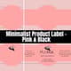 Minimalist Product Label Pink & Black - Sleek Packaging Label Template for Professional Branding and Commercial Use 6