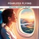 Fearless Flying - Natural Anxiety Relief Guide for Confident Travelers and Adventurers 1