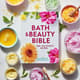 Bath & Beauty Bible - 500+ Spa-Worthy Recipes - Chic, Holistic Skincare Guide for Beauty Enthusiasts and Wellness Creators 1