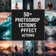 50+ Photoshop Effect Actions - Dynamic Photo Editing Presets for Creative Image Enhancements 1