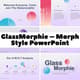 GlassMorphie Morph Style PowerPoint - Sleek Morph Transition Slides for Engaging Business Presentations 3