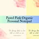 Pastel Pink Organic Personal Notepad - Soft Pastel Stationery Templates for Personal and Professional Use 1