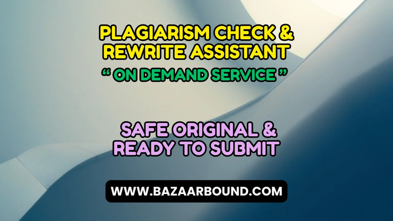 PLAGIARISM CHECK & REWRITE ASSISTANT SERVICE - SAFE, ORIGINAL & READY TO SUBMIT