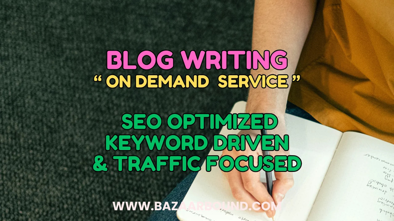 BLOG WRITING SERVICE — SEO OPTIMIZED, KEYWORD DRIVEN & TRAFFIC FOCUSED