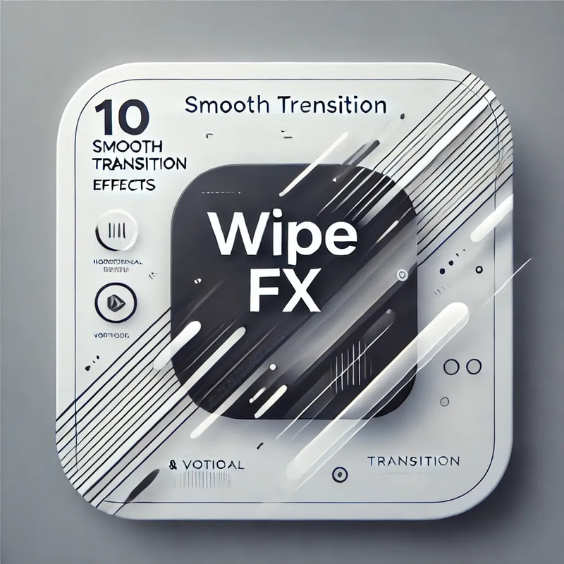 Wipe FX - 10 Smooth Transition Effects - Cinematic Video Transitions for Filmmakers and Content Creators