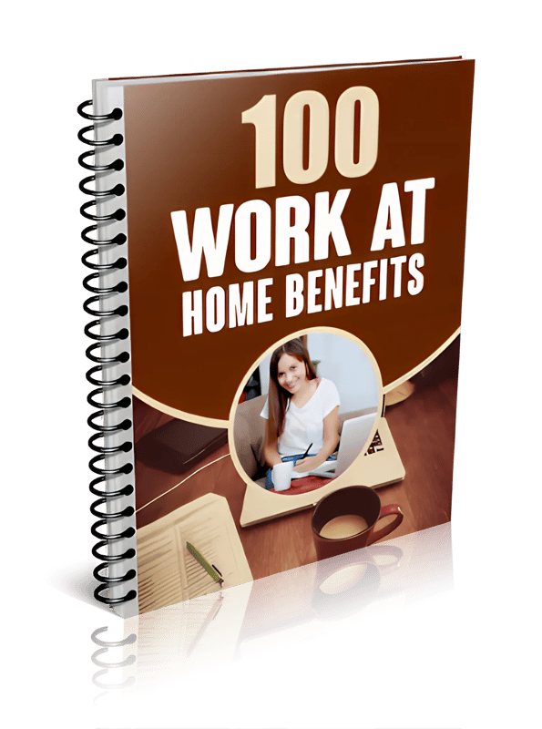 100 Work-at-Home Benefits - Remote Career Perks Guide for Professionals and Entrepreneurs