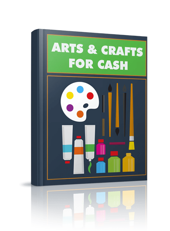 Arts and Crafts for Cash Make Money from Handmade Creations - Practical Guide to Monetizing Your Artistic Hobby for Creators and Entrepreneurs